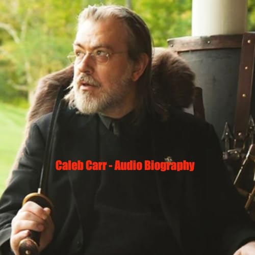 Page de couverture de Caleb Carr - Audio Biography