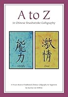 A to Z in Chinese Brushstroke Calligraphy 1938136640 Book Cover