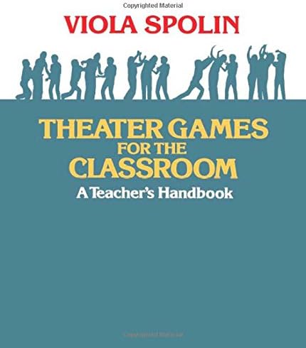 Theater Games for the Classroom: A Teacher's Handbook