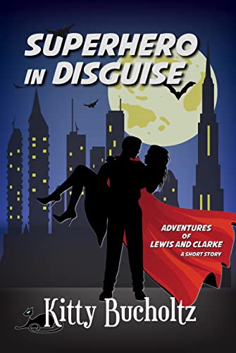 Superhero in Disguise: An Adventures of Lewis and Clarke short story