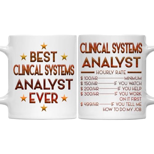 Clinical Systems Analyst Mug Best Clinical Systems Analyst Ever Gift 11oz White Ceramic Mug for Office Work Friends Coworkers Birthday Thanksgiving Christmas Gift for Clinical Systems Analyst