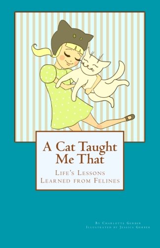A Cat Taught Me That: Life's Lessons Learned from Felines