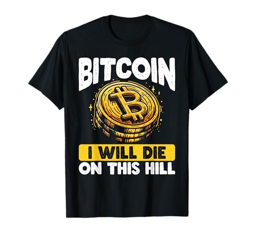 Funny Crypto Gift Bitcoin Will Die On This Hill Btc Investor Camiseta