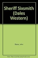 Sheriff Sixsmith (Black Horse Western) 185389737X Book Cover