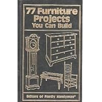 77 Furniture Projects You Can Build 083069921X Book Cover