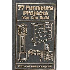 77 Furniture Projects You Can Build      Hardcover – January 1, 1980