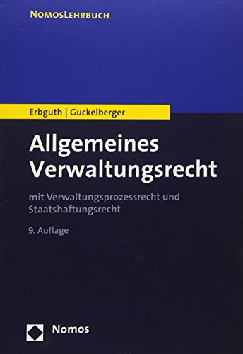Allgemeines Verwaltungsrecht: Mit Verwaltungsprozess Und Staatshaftungsrecht (Nomoslehrbuch)