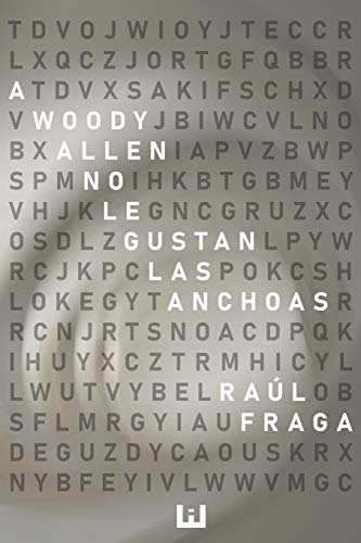 A Woody Allen no le gustan las anchoas (Spanish Edition)