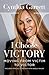 I Choose Victory: Moving from Victim to Victor