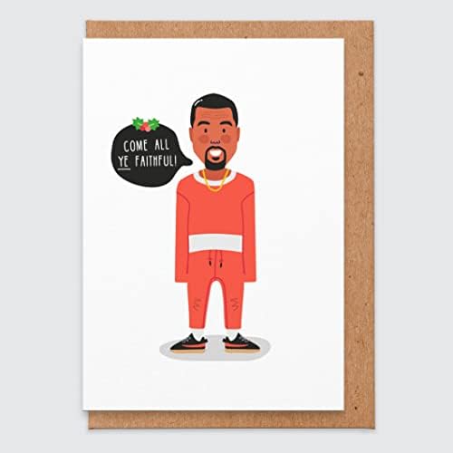 Kanye West Christmas Card - Come All Ye Faithful - Pun Christmas Card - Funny - Joke Card - for Him - for Her - Boyfriend