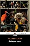 A origem das espécies: Sobre a origem das espécies por meio da seleção natural ou A preservação das raças mais favorecidas na luta pela vida