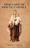 Our lady of mount Carmel: Nine days novena and apparitions, litany, devotions, prayer booklet and reflections to our lady of mount Carmel B0F5MJ92BX Book Cover