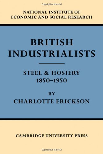 British Industrialists: Steel and Hosiery 1850–1950
