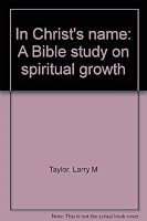 In Christ's name: A Bible study on spiritual growth 1563090740 Book Cover