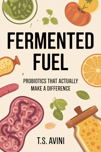 Fermented Fuel: Probiotics That Actually Make a Difference