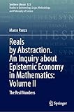 Reals by Abstraction. An Inquiry about Epistemic Economy in Mathematics: Volume II: The Real Numbers (Synthese Library, 523)