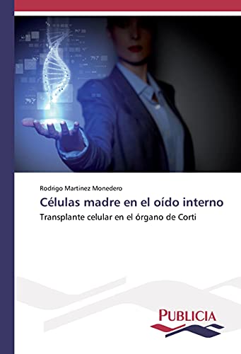 Células madre en el oído interno: Transplante celular en el órgano de Corti (Spanish Edition)