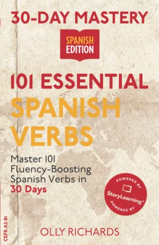 30-Day Mastery: 101 Essential Spanish Verbs : Master 101 Fluency-Boosting Spanish Verbs in 30 Days (30-Day Mastery | Spanish Edition)