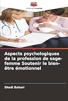 Aspects psychologiques de la profession de sage-femme Soutenir le bien-être émotionnel (French Edition) 6202328789 Book Cover