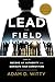 Lead The Field: How To Become An Authority And Dominate Your Competition