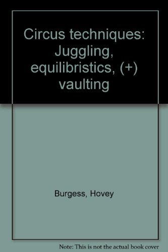 Circus Techniques: Juggling, Equilibristics and... 0910482713 Book Cover