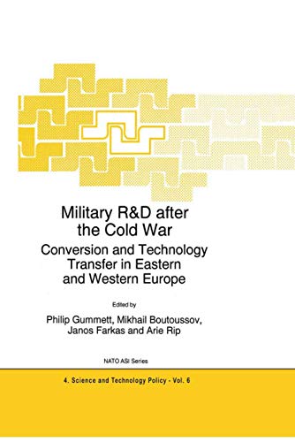 Military R&D after the Cold War: Conversion and Technology Transfer in Eastern and Western Europe (NATO Science Partnership Subseries: 4, 6)