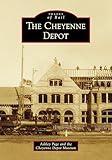 The Cheyenne Depot (Images of Rail)