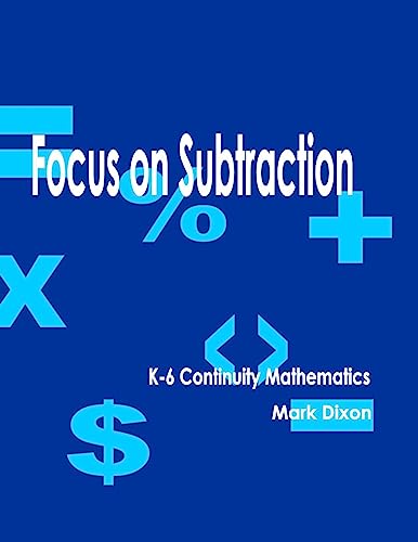Focus on Subtraction K-6 Continuity Mathematics (Focus On Continuity Education)