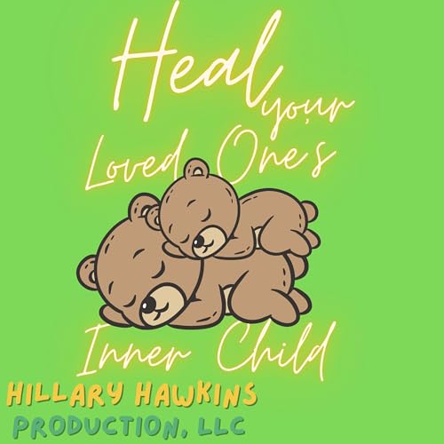Heal Your Loved One&rsquo;s Inner Child Titelbild
