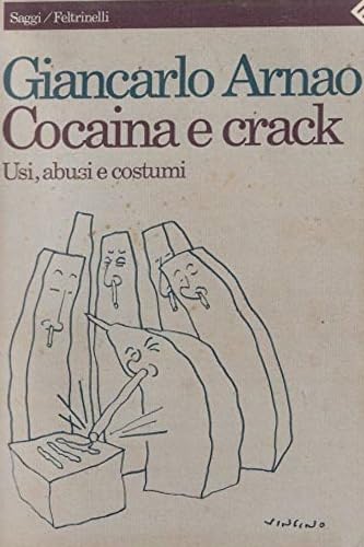 Cocaina e crack. Usi, abusi e costum