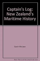 Captain's Log: New Zealand's Maritime History 1869588819 Book Cover