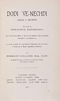 Dodi Ve-Nechdi (Uncle and Nephew) Now edited from MMS. at Munich and Oxford, with an English Translation, Introduction, etc., to which is added the first English Translation from the Latin of Adelard