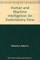 Human and Machine Intelligence: An Evolutionary View 0882479563 Book Cover
