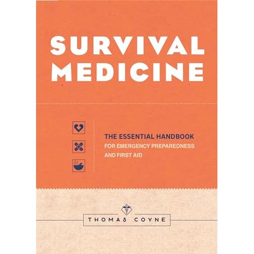 Survival Medicine: The Essential Handbook for Emergency Preparedness and First Aid Paperback – March 30, 2021