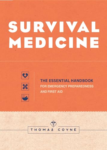 Survival Medicine: The Essential Handbook for Emergency Preparedness and First Aid Paperback – March 30, 2021