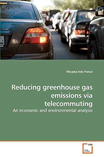 Reducing greenhouse gas emissions via telecommuting: An economic and environmental analysis