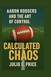 aaron rodgers stats college  AARON RODGERS AND THE ART OF CONTROL: CALCULATED CHAOS