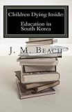 Children Dying Inside: A Critical Analysis of Education in South Korea