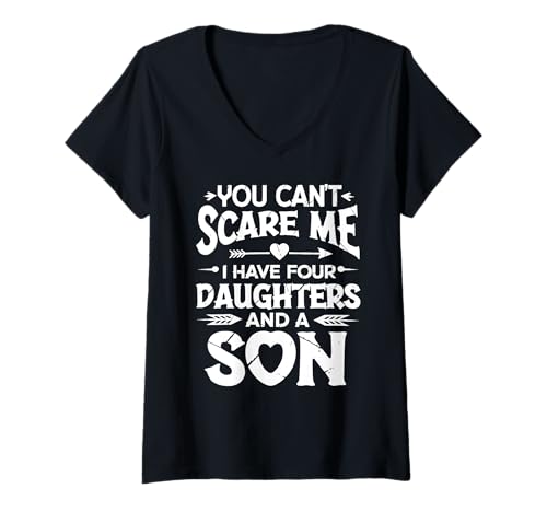 Mujer You Can't Scare Me I Have Four Daughters And A Son Dad Mom Camiseta Cuello V