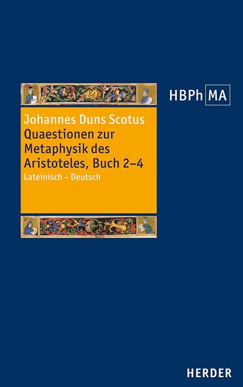 Quaestionen zur Metaphysik des Aristoteles, Buch 2–4: Lateinisch-Deutsch. Herausgegeben, übersetzt und eingeleitet von Joachim Söder (Herders Bibliothek der Philosophie des Mittelalters 4. Serie)