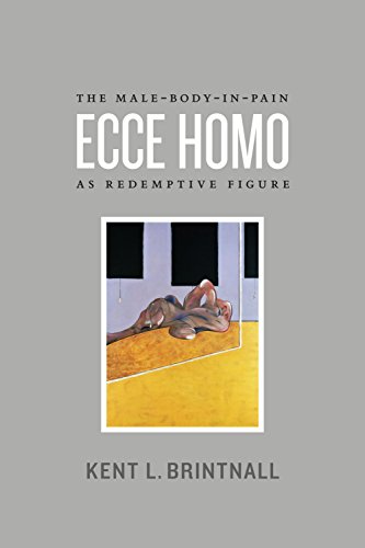 Télécharger Ecce Homo: The Male-Body-in-Pain as Redemptive Figure (English Edition) PDF