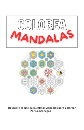 Colorea Mandala: Descubre el arte de la calma: Mandalas para Colorear