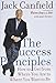 The Success Principles: How to Get From Where You Are to Where You Want to Be