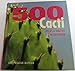 500 Cacti: Species and Varieties in Cultivation