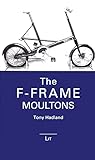 The F-Frame Moultons (2) (Bicycle Science)
