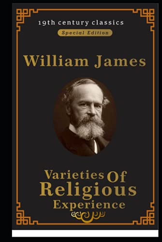 Varieties Of Religious Experience (19Th Century Classics Illustrated Edition)