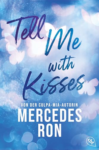 Tell Me with Kisses: Das Finale der romantischen New-Adult-Trilogie von der Autorin des Weltbestsellers »Culpa Mía« (Die Tell-Me-Reihe 3)