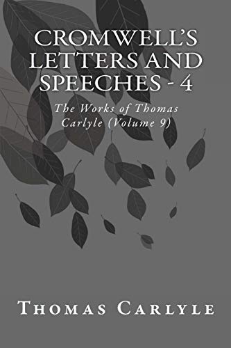 Cromwell's Letters and Speeches - 4: The Works ... 1499195400 Book Cover