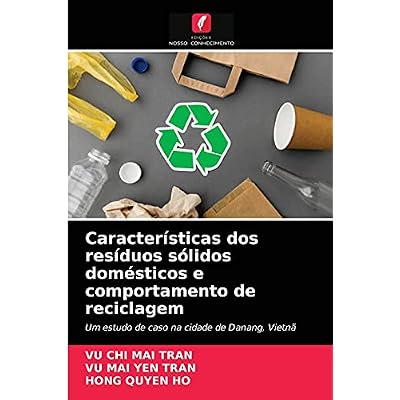 Caracter&iacute;sticas dos res&iacute;duos s&oacute;lidos dom&eacute;sticos e comportamento de reciclagem: Um estudo de caso na cidade de Danang, Vietn&atilde;