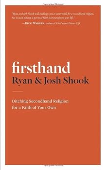 Firsthand: Ditching Secondhand Religion for a Faith of Your Own by Ryan Shook (2013-03-19)